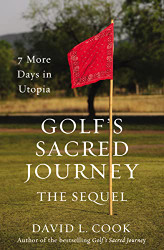 Golf's Sacred Journey the Sequel: 7 More Days in Utopia