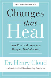 Changes That Heal: Four Practical Steps to a Happier Healthier You