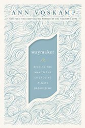 WayMaker: Finding the Way to the Life You've Always Dreamed Of