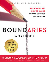 Boundaries Workbook: When to Say Yes How to Say No to Take Control of Your Life
