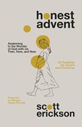 Honest Advent: Awakening to the Wonder of God-with-Us Then Here and Now