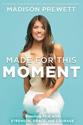 Made for This Moment: Standing Firm with Strength Grace and Courage