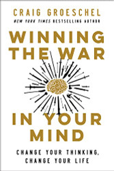 Winning the War in Your Mind: Change Your Thinking Change Your Life