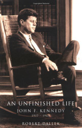 Unfinished Life: John F. Kennedy 1917-1963