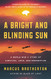 Bright and Blinding Sun: A World War II Story of Survival Love and Redemption