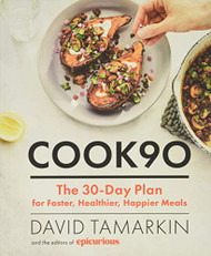 Cook90: The 30-Day Plan for Faster Healthier Happier Meals