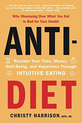 Anti-Diet: Reclaim Your Time Money Well-Being and Happiness