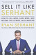 Sell It Like Serhant: How to Sell More Earn More and Become the