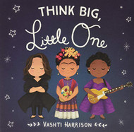 Think Big Little One (Vashti Harrison)