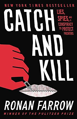 Catch and Kill: Lies Spies and a Conspiracy to Protect Predators