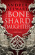 Bone Shard Daughter (The Drowning Empire 1)