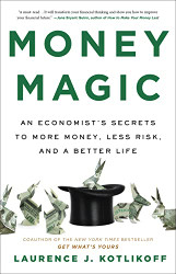 Money Magic: An Economist's Secrets to More Money Less Risk and a Better Life