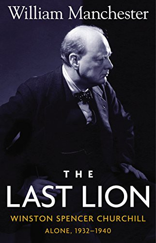 Last Lion: Winston Spencer Churchill Alone 1932-1940
