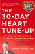 30-Day Heart Tune-Up: A Breakthrough Medical Plan to Prevent and