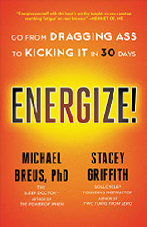 Energize!: Go from Dragging Ass to Kicking It in 30 Days