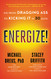 Energize!: Go from Dragging Ass to Kicking It in 30 Days