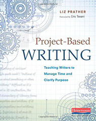 Project-Based Writing: Teaching Writers to Manage Time and Clarify Purpose