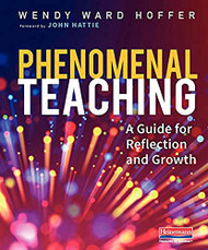 Phenomenal Teaching: A Guide for Reflection and Growth
