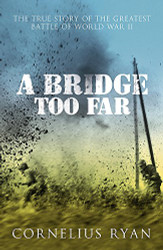 Bridge Too Far Cornelius Ryan (author)