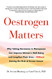 Oestrogen Matters