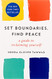 Set Boundaries Find Peace: A Guide to Reclaiming Yourself