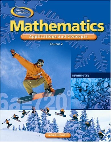 Mathematics: Applications And Concepts Course 2 Student Edition (Glencoe Mathematics)