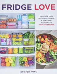 Fridge Love: Organize Your Refrigerator for a Healthier