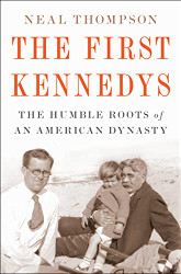 First Kennedys: The Humble Roots of an American Dynasty