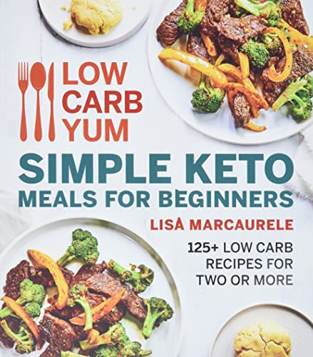 Low Carb Yum Simple Keto Meals For Beginners: 125+ Low Carb