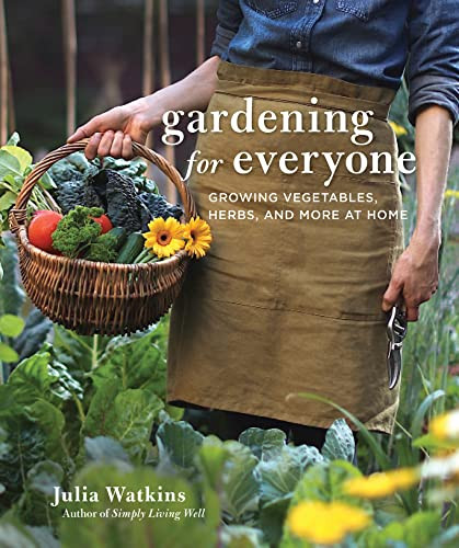 Gardening For Everyone: Growing Vegetables Herbs and More at Home