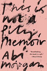 This Is Not A Pity Memoir