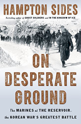 On Desperate Ground: The Marines at The Reservoir