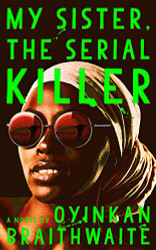 My Sister the Serial Killer: A Novel