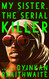 My Sister the Serial Killer: A Novel