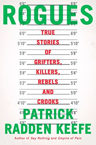 Rogues: True Stories of Grifters Killers Rebels and Crooks