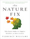 Nature Fix: Why Nature Makes Us Happier Healthier and More Creative