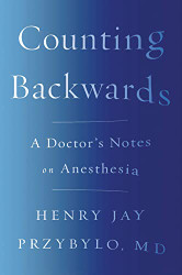 Counting Backwards: A Doctor's Notes on Anesthesia