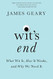 Wit's End: What Wit Is How It Works and Why We Need It