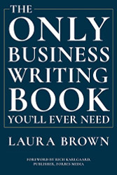 Only Business Writing Book You'll Ever Need