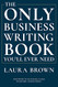 Only Business Writing Book You'll Ever Need