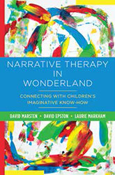 Narrative Therapy in Wonderland: Connecting with Children's Imaginative Know-How