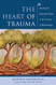 Heart of Trauma: Healing the Embodied Brain in the Context of Relationships