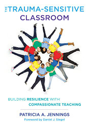 Trauma-Sensitive Classroom: Building Resilience with Compassionate Teaching