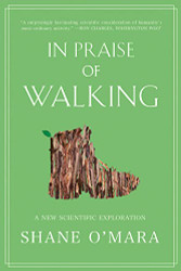 In Praise of Walking: A New Scientific Exploration