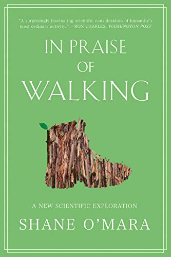 In Praise of Walking: A New Scientific Exploration