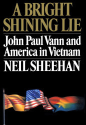 Bright Shining Lie: John Paul Vann and America in Vietnam