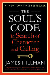 Soul's Code: In Search of Character and Calling