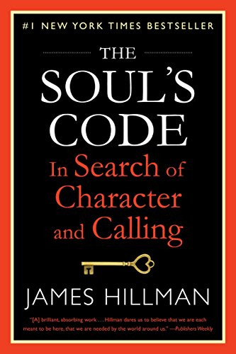 Soul's Code: In Search of Character and Calling