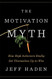 Motivation Myth: How High Achievers Really Set Themselves Up to Win