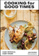Cooking for Good Times: Super Delicious Super Simple A Cookbook